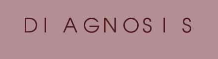 [DIAGNOSIS]